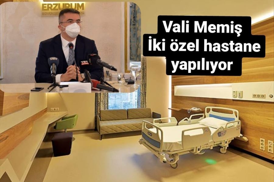 Vali Memiş iki Özel hastane yapılıyor  MÜJDESİNİ VERDİ