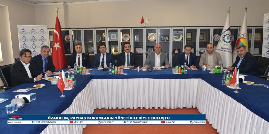 ÖZAKALIN, PAYDAŞ KURUMLARIN YÖNETİCİLERİYLE BULUŞTU