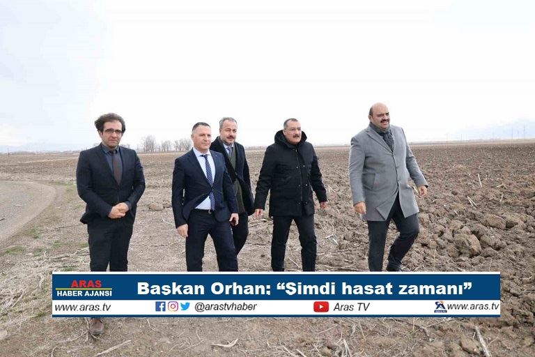 Başkan Orhan; “Şimdi hasat zamanı”