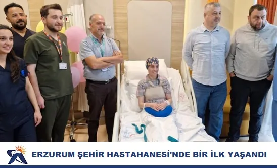 ERZURUM ŞEHİR HASTANESİN DE BİR İLK YAŞANDI.