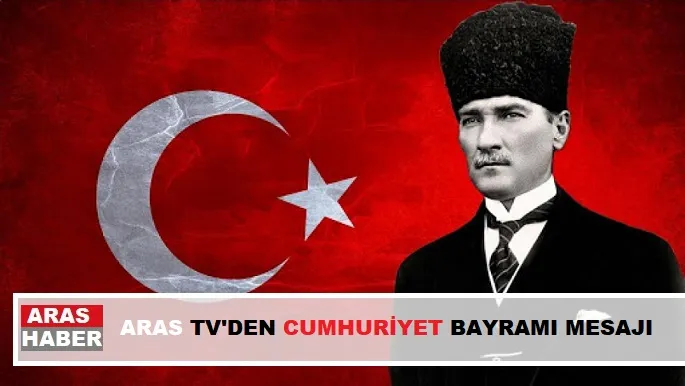 ARAS TV 29 EKİM CUMHURİYET BAYRAMI MÜNASEBETİYLE BİR MESAJ YAYIMLADI.