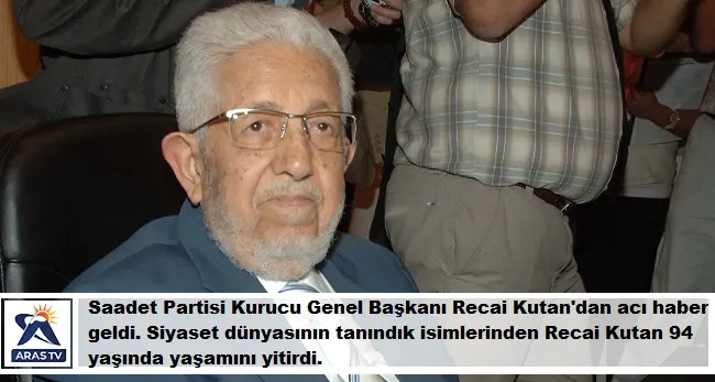 Saadet Partisi Kurucu Genel Başkanı Recai Kutan