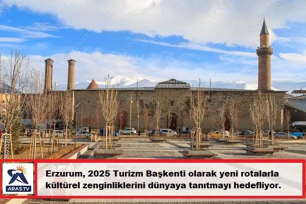 Erzurum 2025 Turizm Başkenti Hazırlıkları Başladı