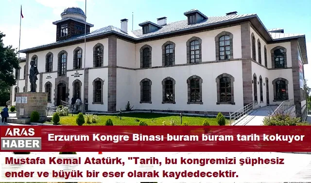 Erzurum Kongre Binası buram buram tarih kokuyor