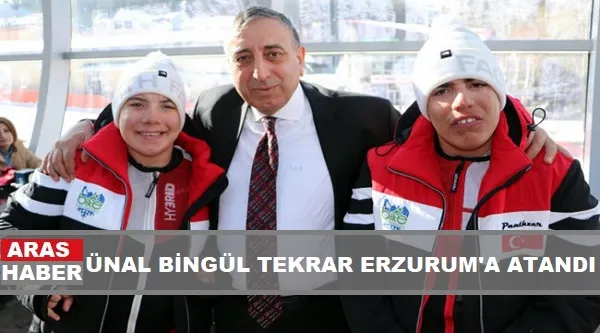 ÜNAL BİNGÜL YENİDEN ERZURUMDA