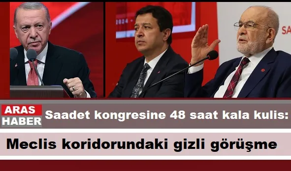 Saadet kongresine 48 saat kala kulis: