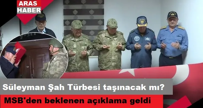 Süleyman Şah Türbesi taşınacak mı? 