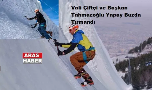 Vali Çiftçi ve Başkan Tahmazoğlu Yapay Buzda Tırmandı