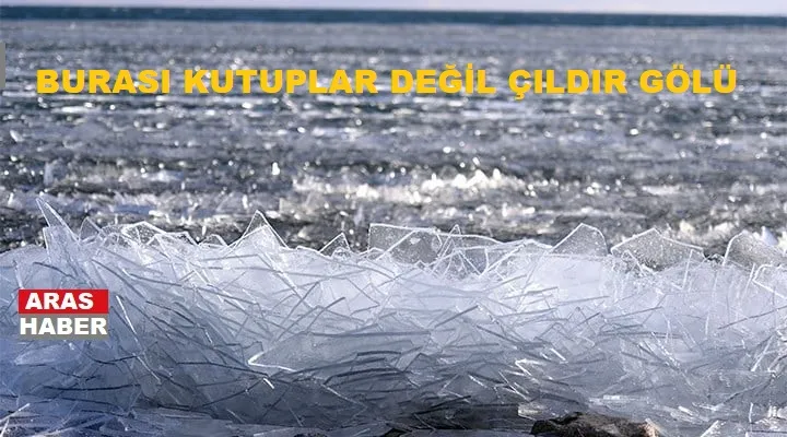 BURASI KUTUPLAR DEĞİL ÇILDIR GÖLÜ