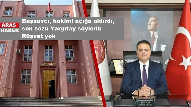 Başsavcı, hakimi açığa aldırdı, son sözü Yargıtay söyledi: Rüşvet yok