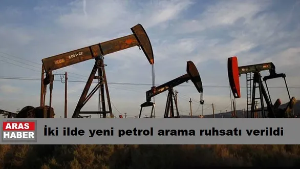İki ilde yeni petrol arama ruhsatı verildi
