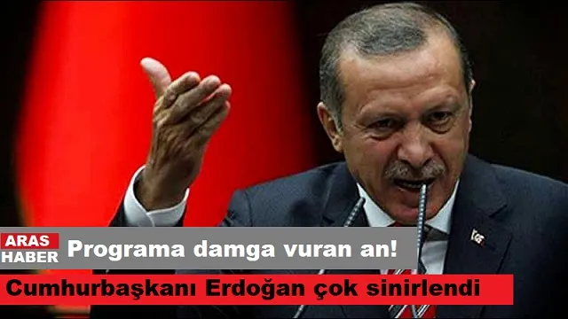 Programa damga vuran an! Cumhurbaşkanı Erdoğan çok sinirlendi