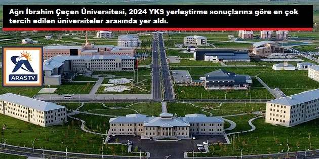 Ağrı İbrahim Çeçen Üniversitesi,  en çok tercih edilen üniversiteler arasında yer aldı.