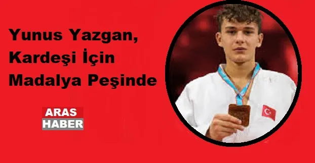 Yunus Yazgan, Kardeşi İçin Madalya Peşinde