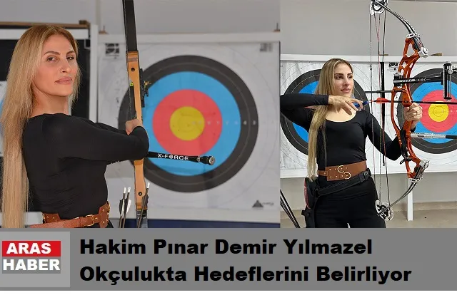 Hakim Pınar Demir Yılmazel Okçulukta Hedeflerini Belirliyor