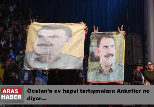 Öcalan’a ev hapsi tartışmaları: Anketler ne diyor...