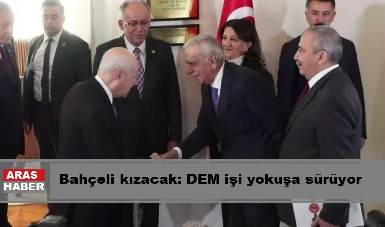 Bahçeli kızacak: DEM işi yokuşa sürüyor