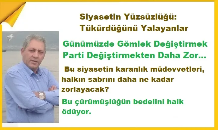 Siyasetin Yüzsüzlüğü: Tükürdüğünü Yalayanlar