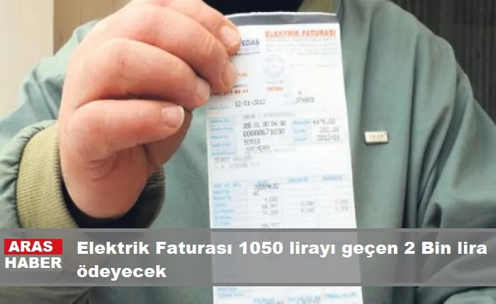 Sıkı Durun! Elektrik Faturası 1050 lirayı geçen 2 Bin lira ödeyecek