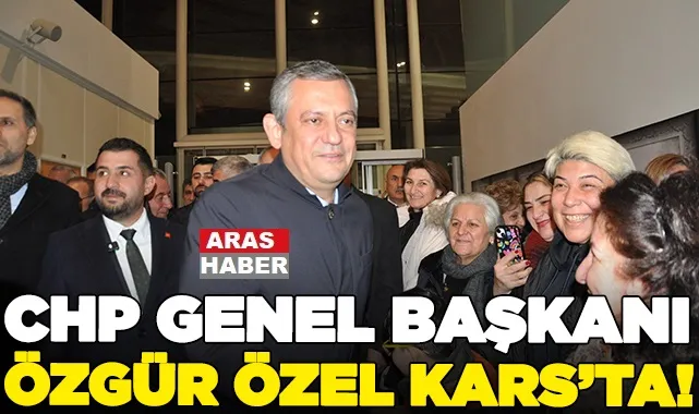 CHP Genel Başkanı Özel, Kars