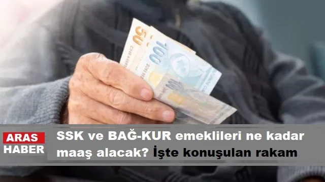 SSK ve BAĞ-KUR emeklileri ne kadar maaş alacak? İşte konuşulan rakam