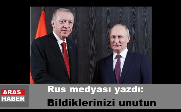 Rus medyası yazdı: Bildiklerinizi unutun