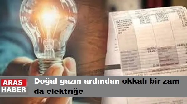 Doğal gazın ardından okkalı bir zam da elektriğe