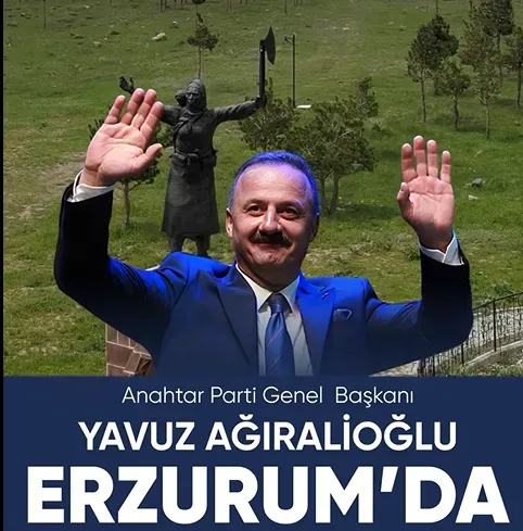 ANAHTAR PARTİ GENEL BAŞKANI YAVUZ AĞIRALİOĞLU ERZURUM