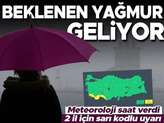 Meteoroloji saat verdi: Beklenen yağmur geliyor! 2 il için sarı alarm