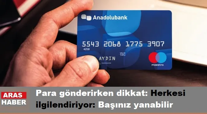 Para gönderirken dikkat: Herkesi ilgilendiriyor: Başınız yanabilir