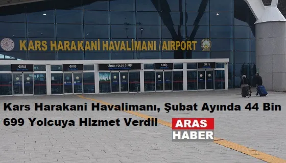 Kars Harakani Havalimanı, Şubat Ayında 44 Bin 699 Yolcuya Hizmet Verdi!