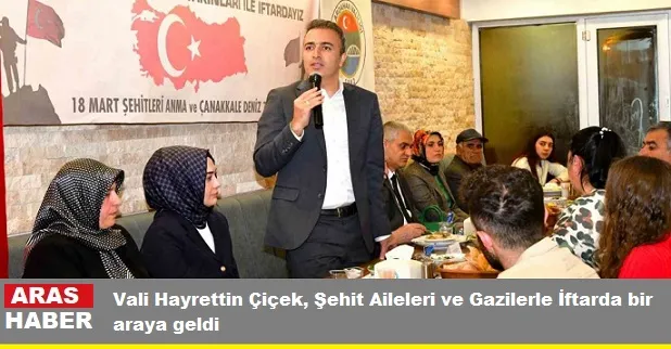 Vali Hayrettin Çiçek, Şehit Aileleri ve Gazilerle İftarda bir araya geldi