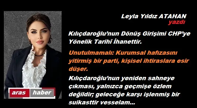 Kılıçdaroğlu’nun Dönüş Girişimi CHP’ye Yönelik Tarihî İhanettir.